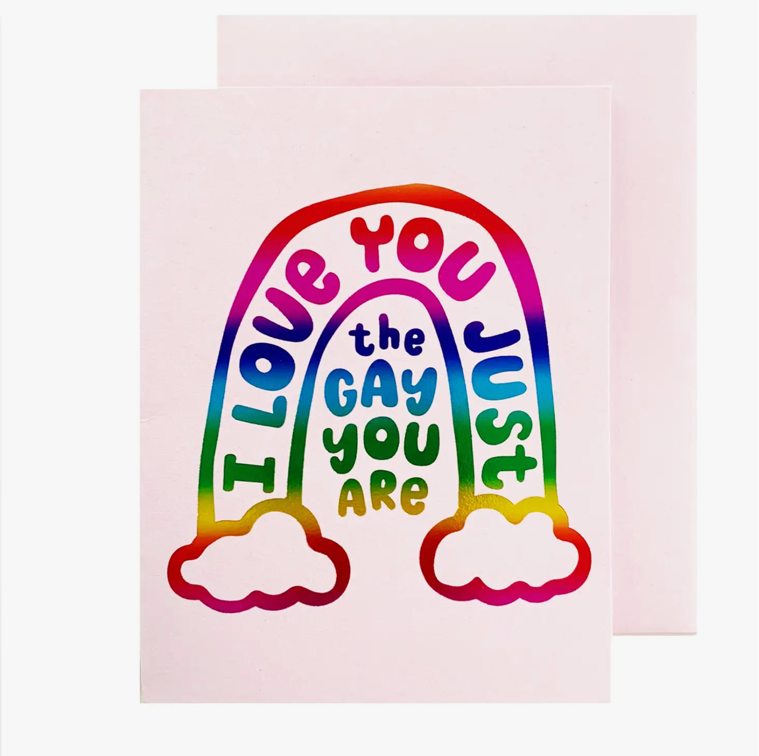 I love you just the gay you are  - Grußkarte