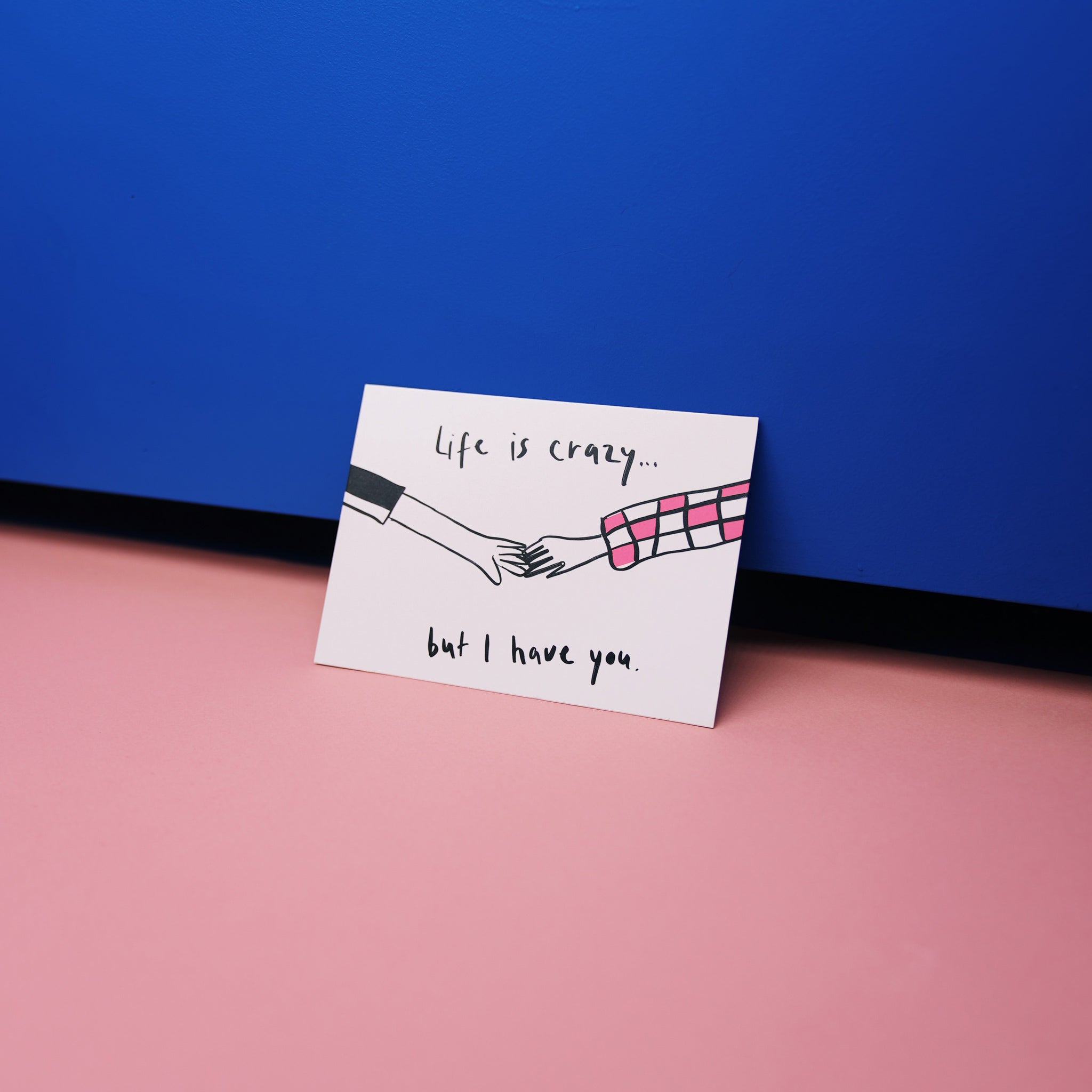 esistfreitag-Postkarte: Life is crazy but I have you