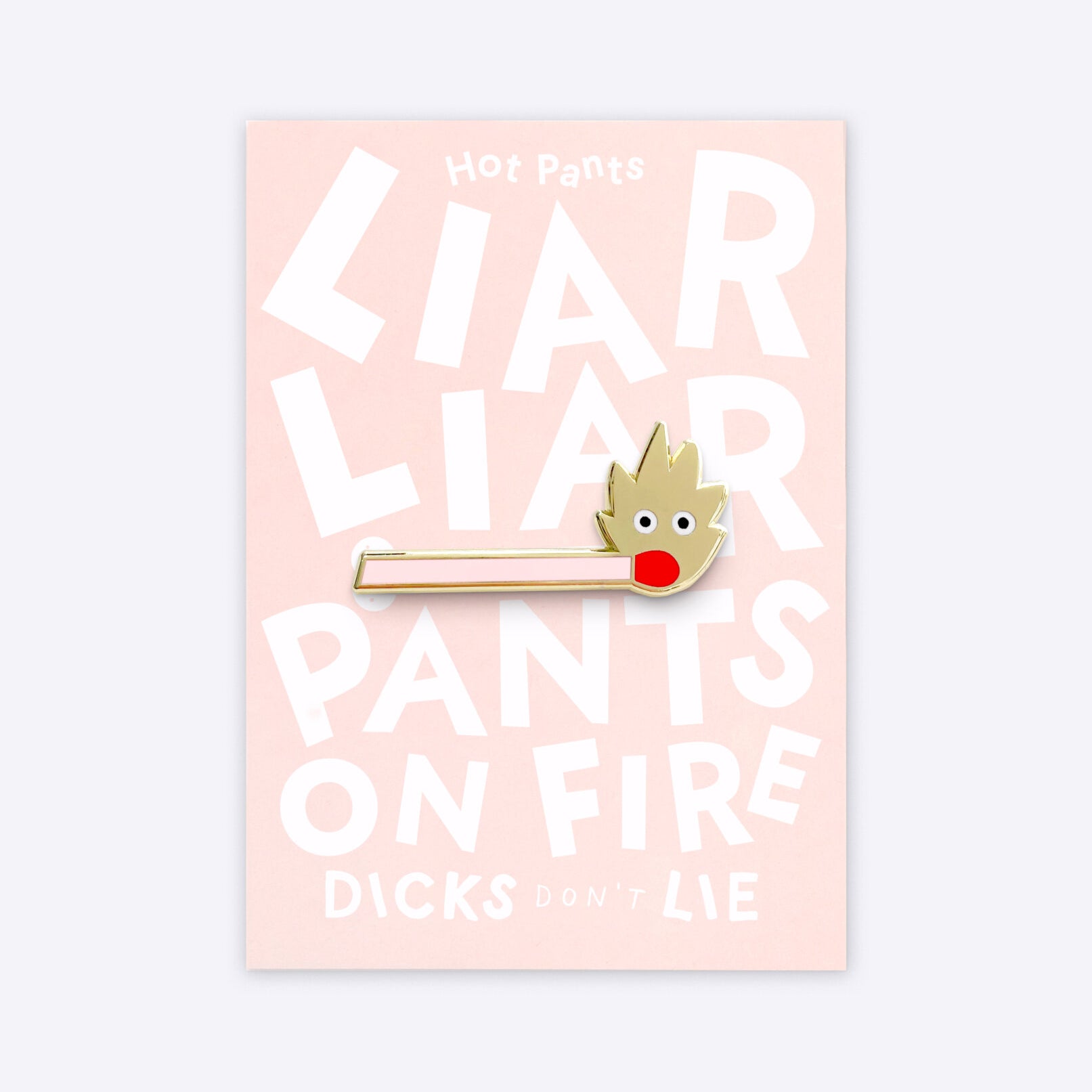 Dicks Don't Lie Hot Pants - Pin