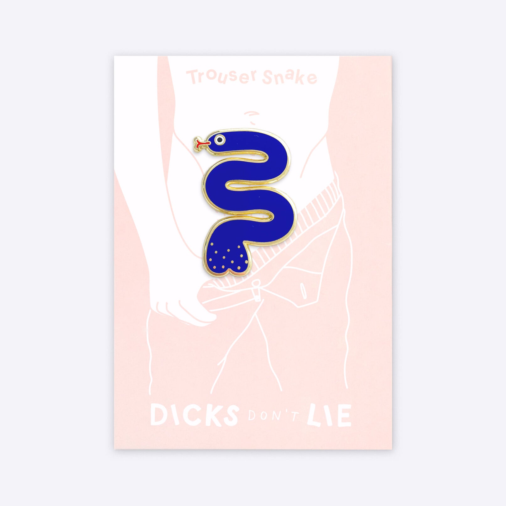Dicks Don't Lie Trouser Snake - Pin